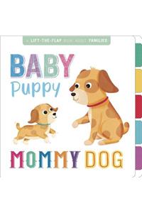 Baby Puppy, Mommy Dog: Interactive Lift-The-Flap Book
