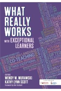 What Really Works with Exceptional Learners