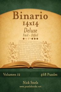 Binario 14x14 Deluxe - De Fácil a Difícil - Volumen 12 - 468 Puzzles