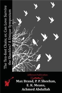 Ten-foot Chain; or, Can Love Survive the Shackles? A Unique Symposium