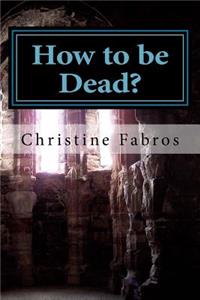 How to be Dead?
