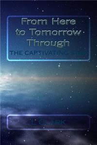 From Here to Tomorrow Through The Captivating Star