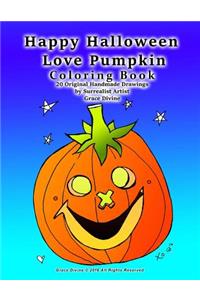 Happy Halloween Love Pumpkin Coloring Book 20 Original Handmade Drawings by Surrealist Artist Grace Divine