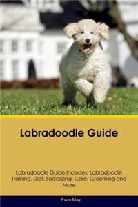 Labradoodle Guide Labradoodle Guide Includes: Labradoodle Training, Diet, Socializing, Care, Grooming, Breeding and More