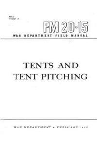 FM 20-15 Tents and Tent Pitching, by War Department, United States