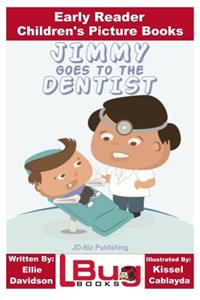 Jimmy Goes to the Dentist - Early Reader - Children's Picture Books