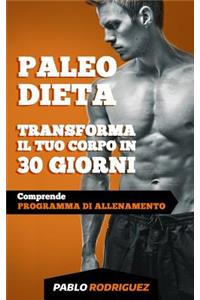Paleo Dieta - Trasforma Il Tuo Corpo in 30 Giorni