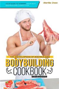 The Encyclopedia of Bodybuilding - The Bodybuilding Cookbook for Beginners