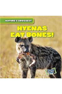 Hyenas Eat Bones!