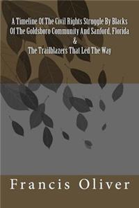 Timeline Of The Civil Rights Struggle By Blacks Of The Goldsboro Community And Sanford, Florida & The Trailblazers That Led The Way