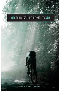 40 Things I Learnt By 40