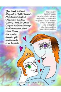 For Czech in Czech Inspired by Pablo Picasso's NeoClassical Style & Figurative Paintings Coloring Book for Adults Original handmade drawings by Humanitarian Artist Grace Divine Use to color, decorate, gift greeting cards or as keepsake