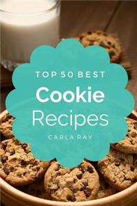 Cookies: Top 50 Best Cookie Recipes - The Quick, Easy, & Delicious Everyday Cookbook!