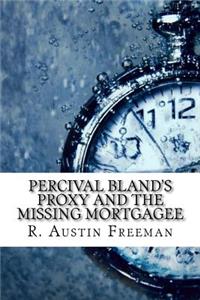Percival Bland's Proxy and The Missing Mortgagee