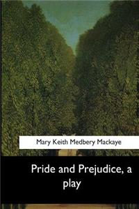 Pride and Prejudice, a play