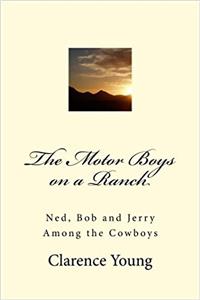 The Motor Boys on a Ranch: Ned, Bob and Jerry Among the Cowboys (Volume 18)