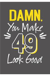 Damn, You Make 49 Look Good