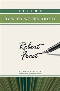 Bloom's How to Write About Robert Frost