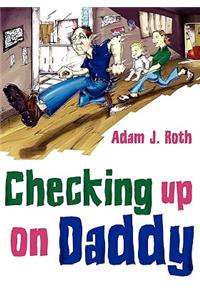 Checking Up on Daddy!