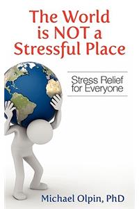 World Is Not a Stressful Place