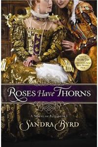 Roses Have Thorns: A Novel of Elizabeth I