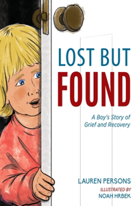 Lost But Found: A Boy's Story of Grief and Recovery