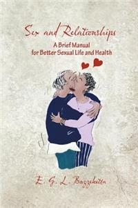 Sex and Relationships: A Brief Manual for Better Sexual Life and Health