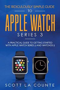 The Ridiculously Simple Guide to Apple Watch Series 3