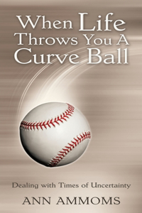 When Life Throws You A Curve Ball