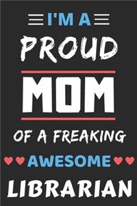 I'm A Proud Mom Of A Freaking Awesome Librarian