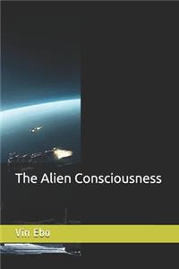 The Alien Consciousness