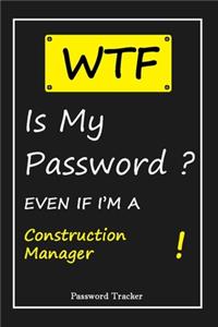 WTF! I Can't Remember EVEN IF I'M A Construction Manager