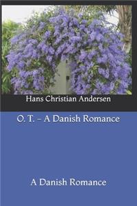O. T. a Danish Romance