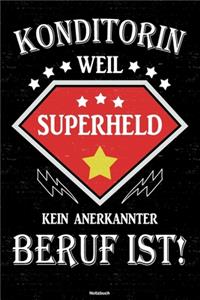 Konditorin weil Superheld kein anerkannter Beruf ist! Notizbuch