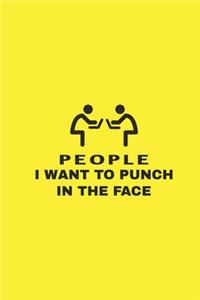People i want to punch in the face