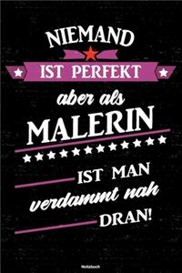 Niemand ist perfekt aber als Malerin ist man verdammt nah dran! Notizbuch