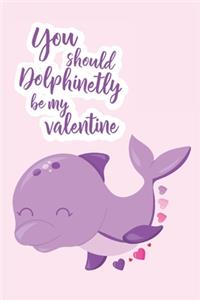 You Should Dolphinetly Be My Valentine