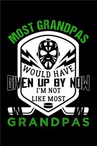 Most Grandpas Would Have Given Up by Now I'm Not Like Most Grandpas