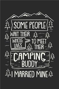 Some People Wait Their While Lifes To Meet Their Camping Buddy I Married Mine Notebook