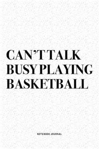 Can't Talk Busy Playing Basketball