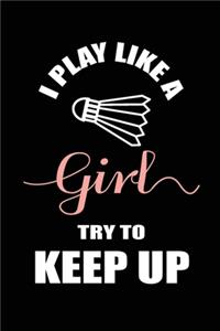 I Play Like a Girl Try To Keep Up