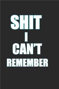 Shit I Can't Remember