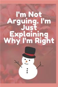 I'm Not Arguing. I'm Just Explaining Why I'm Right