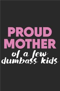 Proud mother of a few dumbass kids