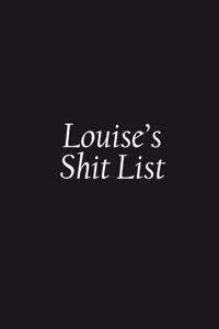 Louise's Shit List