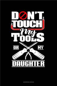Don't Touch My Tools Or My Daughter