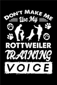 Don't Make Me Use My Rottweiler Training Voice