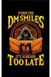 When the DM Smiles It's Already Too Late