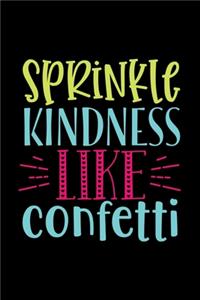 Sprinkle Kindness Like Confetti