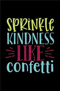 Sprinkle Kindness Like Confetti